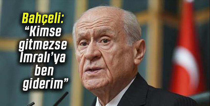 Bahçeli: Alırım yanıma üç arkadaşımı İmralı
