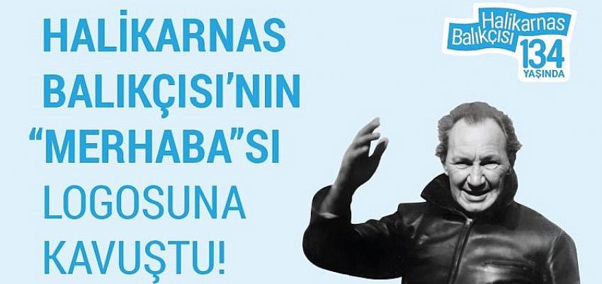 HALİKARNAS BALIKÇISI 134 YAŞINDA