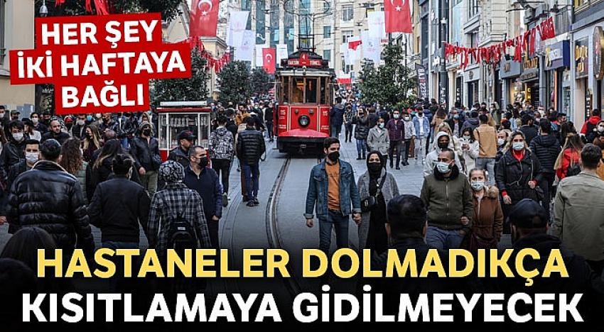 Hastaneler dolmadıkça kısıtlamaya gidilmeyecek