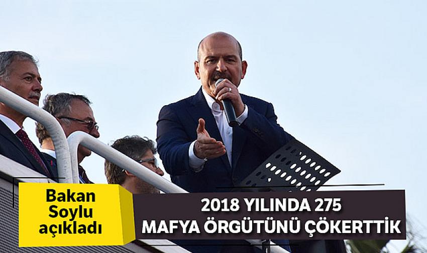 Soylu: “2018 yılında 275 mafya örgütünü çökerttik”