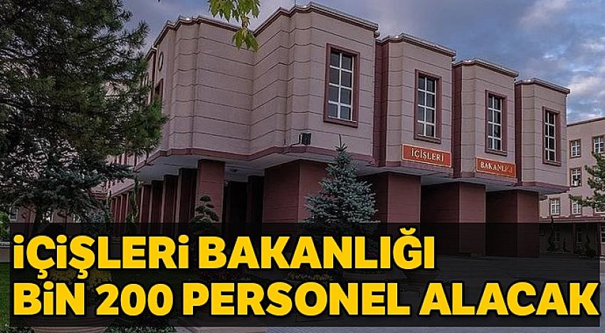 İçişleri Bakanlığı Bin 200 personel alacak