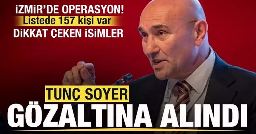 Tunç Soyer gözaltına alındı