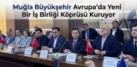 Muğla Büyükşehir Avrupa’da Yeni Bir İş Birliği Köprüsü Kuruyor