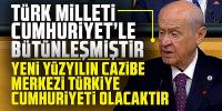  Bahçeli: Türk milleti Cumhuriyet’le bütünleşmiştir