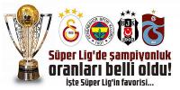 Süper Lig şampiyonluk oranları belli oldu!