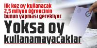 İlk kez oy kullanacak 2,5 milyon öğrencinin bunun yapması gerekiyor: