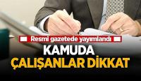 Kamuda çalışanlar dikkat! Resmi Gazete'de yayımlandı