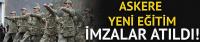 İmzalar atıldı! Askere yeni eğitim