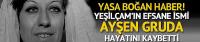  Ayşen Gruda'dan acı haber