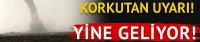 Dikkat! Meteoroloji'den son hava durumu tahmini uyarısı!