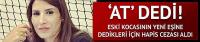 Eski kocasının yeni eşine 'at' dedi, hapis cezası aldı