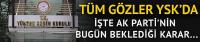 YSK’da bugün ara karar çıkabilir