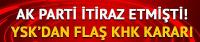 YSK'dan AK Parti'nin KHK'lılarla ilgili itirazı için karar