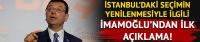 İmamoğlu’ndan seçimin yenilenmesi kararına ilk tepki: 'Konuşacağız'