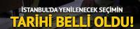 İstanbul seçimi ne zaman yapılacak? İşte açıklanan tarih