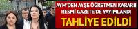 Ayşe Öğretmen tahliye edildi