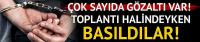 Elazığ'da şok operasyon! Toplantı halinde basıldılar: Çok sayıda gözaltı var!