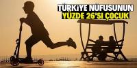 Türkiye nüfusunun yüzde 26'sı çocuk