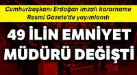 49 ilin emniyet müdürü değişti 