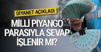 Milli Piyango haram mı o parayla sevap işlenir mi?