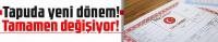 Tapuda yeni dönem! Tamamen değişiyor!