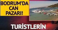 Bodrum'da turistlerin can pazarı! 