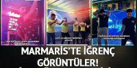 Marmaris'te iğrenç görüntüler... 