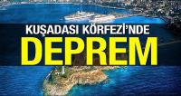 Kuşadası Körfezi'nde deprem