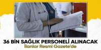 36 bin sağlık personeli istihdam edilecek 