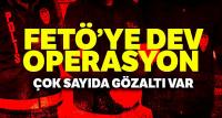 FETÖ'ye büyük operasyon