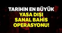 40 ilde yasa dışı bahis operasyonu! 