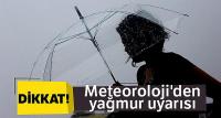 Meteoroloji'den yağış uyarısı