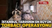 En büyük 'torbacı' operasyonu: 152 gözaltı