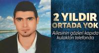 Ailesi 2 yıldır yolunu gözlüyor
