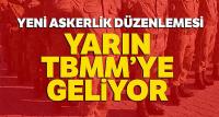 Askerlik Kanun Teklifi yarın TBMM Genel Kurulu gündemine gelecek