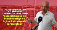 Prof. Ilıcalı: 'köprüler de, bakım onarıma da karşı çıktılar'