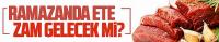 Ramazanda ete zam gelecek mi?