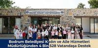 Bodrum Belediyesi Kadın ve Aile Hizmetleri Müdürlüğünden 4 Bin 528 Vatandaşa Destek