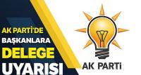 Başkanlara delege uyarısı: