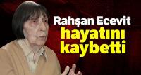 Rahşan Ecevit 97 yaşında hayatını kaybetti