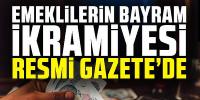 Emeklilerin bayram ikramiyesi Resmi Gazete'de