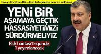 Sağlık Bakanı Koca: 'Yeni bir aşamaya geçtik, hassasiyetimizi sürdürmeliyiz'