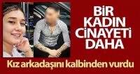 Kız arkadaşını kalbinden vurdu