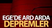Ege Denizi'nde ard arda depremler