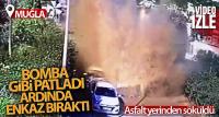 Ana su hattı bomba gibi patladı, o anlar kameraya yansıdı