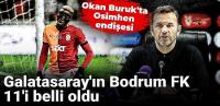 Galatasaray'ın Bodrum FK 11'i belli oldu: Okan Buruk'ta Osimhen endişesi