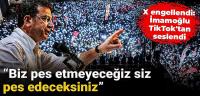 X engellendi! İmamoğlu TikTok'tan seslendi: Biz pes etmeyeceğiz siz pes edeceksiniz