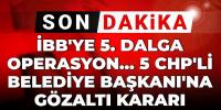  5 CHP'li belediye başkanı hakkında gözaltı kararı