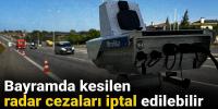 Bayramda kesilen radar cezaları iptal edilebilir