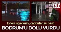 Bodrum'u dolu vurdu; evleri, iş yerlerini su bastı